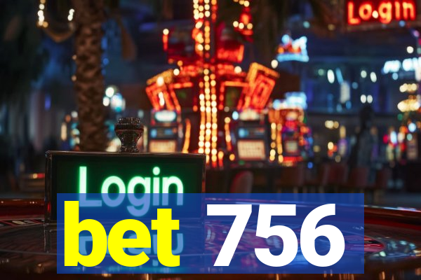 bet 756